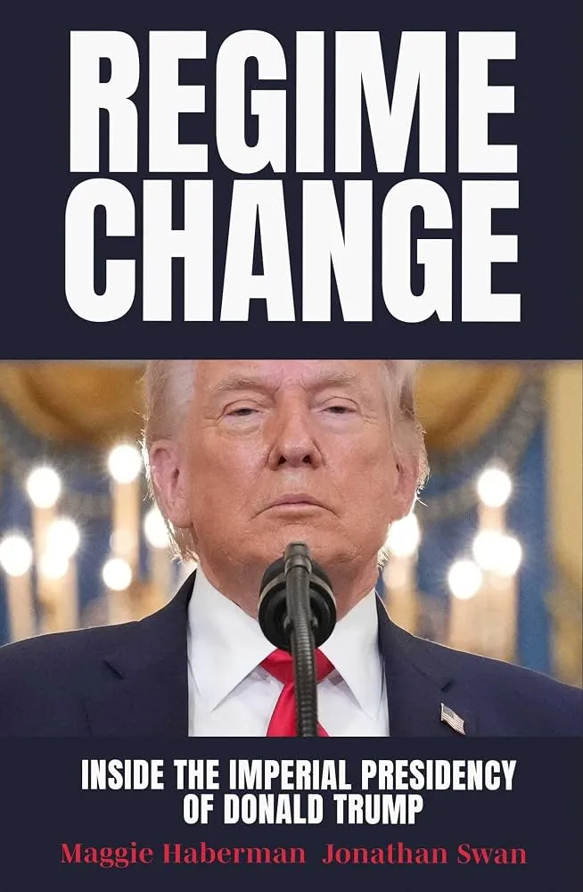 Regime Change: Inside the Imperial Presidency of Donald Trump eBook :  Haberman, Maggie, Swan, Jonathan: Amazon.com.au: Kindle Store